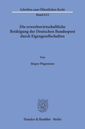 Cover: Die erwerbswirtschaftliche Betätigung der Deutschen Bundespost durch Eigengesellschaften