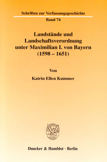 Cover: Landstände und Landschaftsverordnung unter Maximilian I. von Bayern (1598 - 1651)