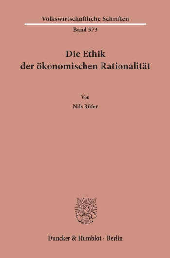 Cover: Die Ethik der ökonomischen Rationalität