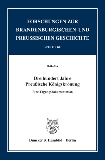 Cover: Dreihundert Jahre Preußische Königskrönung