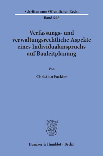 Cover: Verfassungs- und verwaltungsrechtliche Aspekte eines Individualanspruchs auf Bauleitplanung