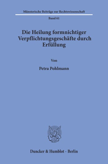 Cover: Die Heilung formnichtiger Verpflichtungsgeschäfte durch Erfüllung