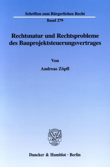 Cover: Rechtsnatur und Rechtsprobleme des Bauprojektsteuerungsvertrages