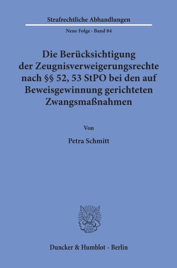 Cover: Die Berücksichtigung der Zeugnisverweigerungsrechte nach §§ 52, 53 StPO bei den auf Beweisgewinnung gerichteten Zwangsmaßnahmen