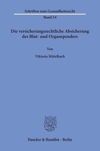 Cover: Die versicherungsrechtliche Absicherung des Blut- und Organspenders