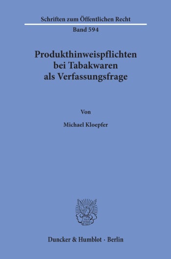 Cover: Produkthinweispflichten bei Tabakwaren als Verfassungsfrage