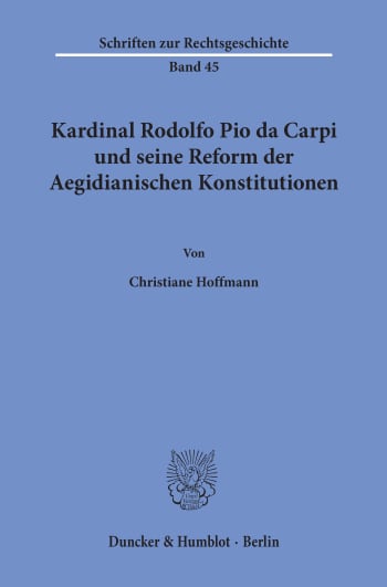 Cover: Kardinal Rodolfo Pio da Carpi und seine Reform der Aegidianischen Konstitutionen