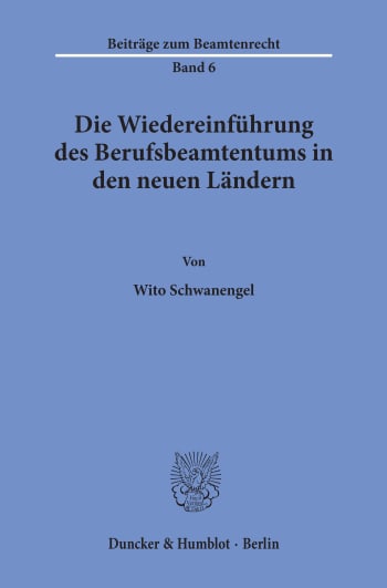 Cover: Die Wiedereinführung des Berufsbeamtentums in den neuen Ländern