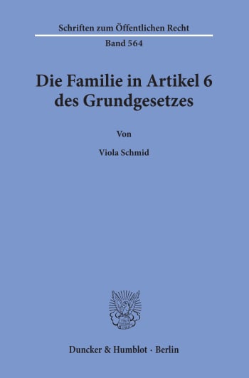 Cover: Die Familie in Artikel 6 des Grundgesetzes