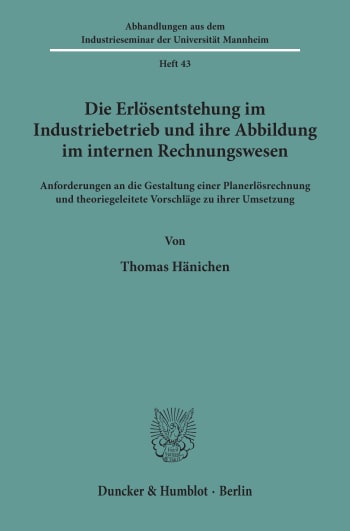 Cover: Die Erlösentstehung im Industriebetrieb und ihre Abbildung im internen Rechnungswesen