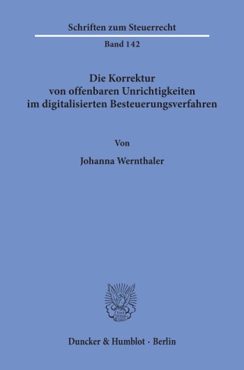 Cover: Die Korrektur von offenbaren Unrichtigkeiten im digitalisierten Besteuerungsverfahren