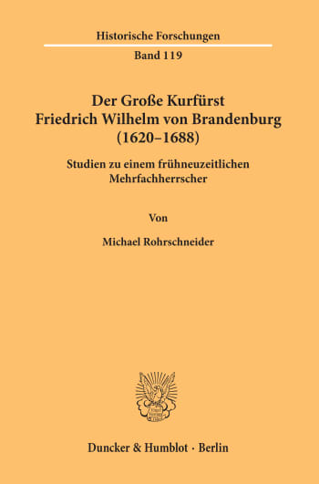 Cover: Der Große Kurfürst Friedrich Wilhelm von Brandenburg (1620–1688)