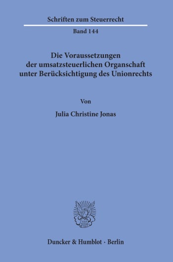 Cover: Die Voraussetzungen der umsatzsteuerlichen Organschaft unter Berücksichtigung des Unionsrechts