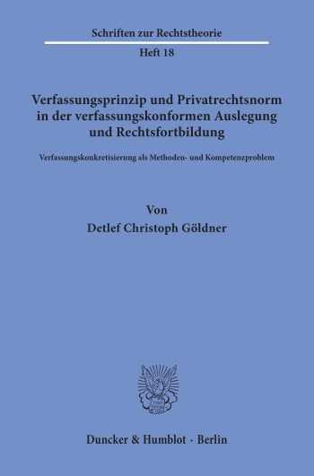 Cover: Verfassungsprinzip und Privatrechtsnorm in der verfassungskonformen Auslegung und Rechtsfortbildung