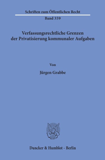 Cover: Verfassungsrechtliche Grenzen der Privatisierung kommunaler Aufgaben