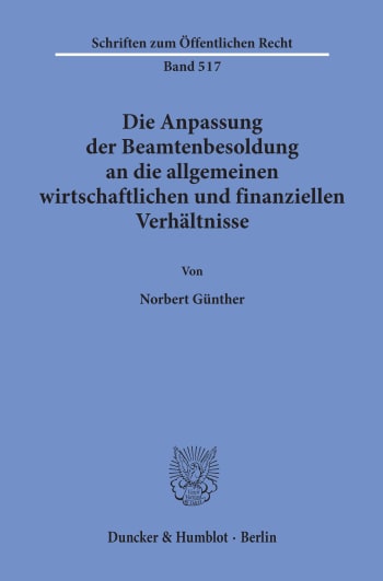 Cover: Die Anpassung der Beamtenbesoldung an die allgemeinen wirtschaftlichen und finanziellen Verhältnisse