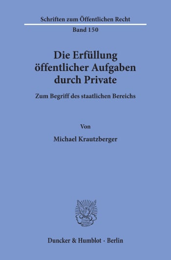 Cover: Die Erfüllung öffentlicher Aufgaben durch Private