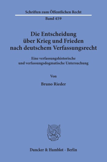 Cover: Die Entscheidung über Krieg und Frieden nach deutschem Verfassungsrecht