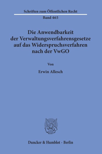 Cover: Die Anwendbarkeit der Verwaltungsverfahrensgesetze auf das Widerspruchsverfahren nach der VwGO