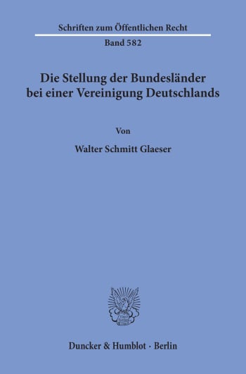 Cover: Die Stellung der Bundesländer bei einer Vereinigung Deutschlands