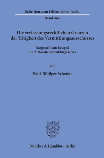 Cover: Die verfassungsrechtlichen Grenzen der Tätigkeit des Vermittlungsausschusses