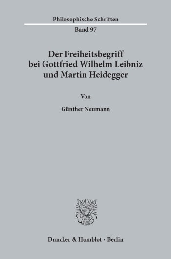 Cover: Der Freiheitsbegriff bei Gottfried Wilhelm Leibniz und Martin Heidegger