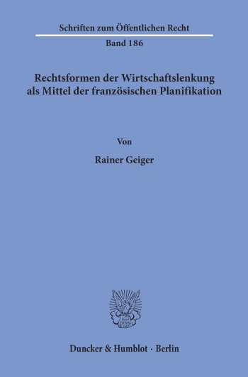 Cover: Rechtsformen der Wirtschaftslenkung als Mittel der französischen Planifikation