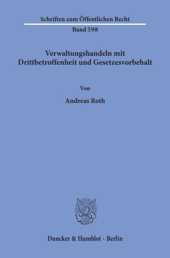 Cover: Verwaltungshandeln mit Drittbetroffenheit und Gesetzesvorbehalt