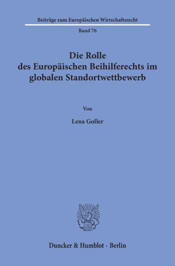 Cover: Die Rolle des Europäischen Beihilferechts im globalen Standortwettbewerb