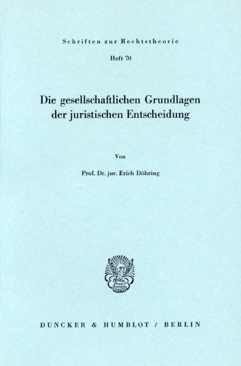 Cover: Die gesellschaftlichen Grundlagen der juristischen Entscheidung