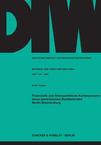 Cover: Finanzielle und finanzpolitische Konsequenzen eines gemeinsamen Bundeslandes Berlin-Brandenburg