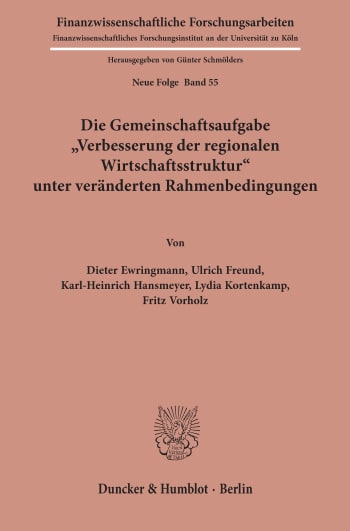 Cover: Die Gemeinschaftsaufgabe »Verbesserung der regionalen Wirtschaftsstruktur« unter veränderten Rahmenbedingungen