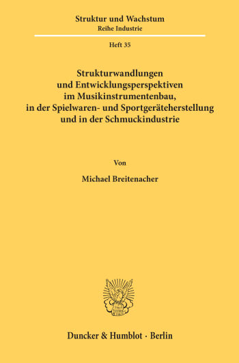 Cover: Strukturwandlungen und Entwicklungsperspektiven im Musikinstrumentenbau, in der Spielwaren- und Sportgeräteherstellung und in der Schmuckindustrie