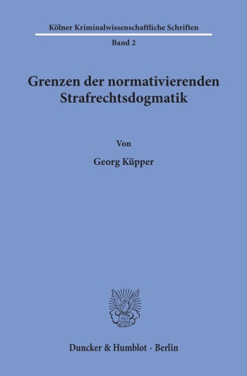 Cover: Grenzen der normativierenden Strafrechtsdogmatik