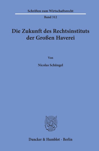 Cover: Die Zukunft des Rechtsinstituts der Großen Haverei