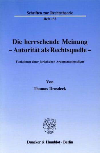 Cover: Die herrschende Meinung - Autorität als Rechtsquelle -