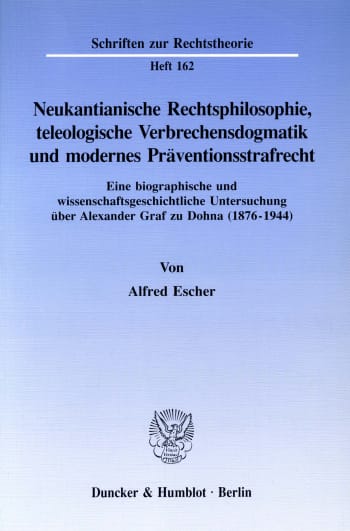 Cover: Neukantianische Rechtsphilosophie, teleologische Verbrechensdogmatik und modernes Präventionsstrafrecht