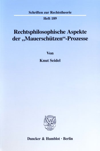 Cover: Rechtsphilosophische Aspekte der »Mauerschützen«-Prozesse