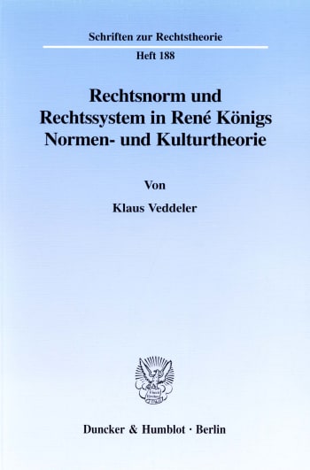 Cover: Rechtsnorm und Rechtssystem in René Königs Normen- und Kulturtheorie