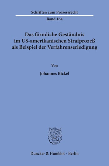 Cover: Das förmliche Geständnis im US-amerikanischen Strafprozeß als Beispiel der Verfahrenserledigung