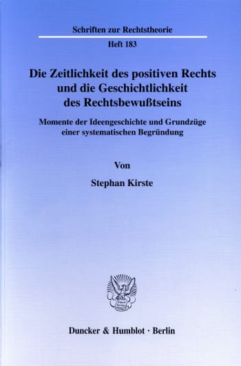 Cover: Die Zeitlichkeit des positiven Rechts und die Geschichtlichkeit des Rechtsbewußtseins