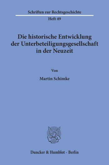 Cover: Die historische Entwicklung der Unterbeteiligungsgesellschaft in der Neuzeit