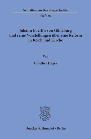 Cover: Johann Eberlin von Günzburg und seine Vorstellungen über eine Reform in Reich und Kirche