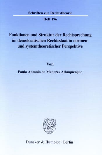 Cover: Funktionen und Struktur der Rechtsprechung im demokratischen Rechtsstaat in normen- und systemtheoretischer Perspektive