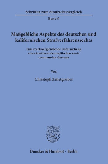 Cover: Maßgebliche Aspekte des deutschen und kalifornischen Strafverfahrensrechts