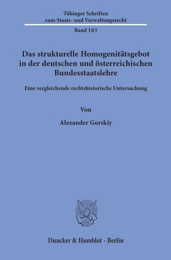 Cover: Das strukturelle Homogenitätsgebot in der deutschen und österreichischen Bundesstaatslehre