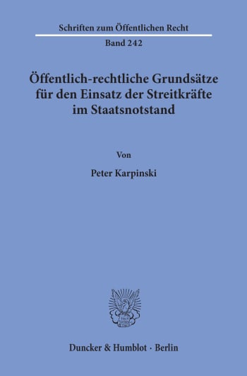 Cover: Öffentlich-rechtliche Grundsätze für den Einsatz der Streitkräfte im Staatsnotstand