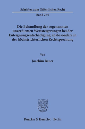 Cover: Die Behandlung der sogenannten unverdienten Wertsteigerungen bei der Enteignungsentschädigung, insbesondere in der höchstrichterlichen Rechtsprechung