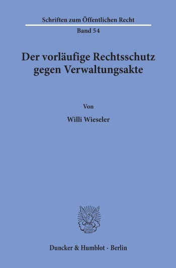 Cover: Der vorläufige Rechtsschutz gegen Verwaltungsakte