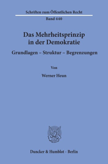 Cover: Das Mehrheitsprinzip in der Demokratie. Grundlagen - Struktur - Begrenzungen